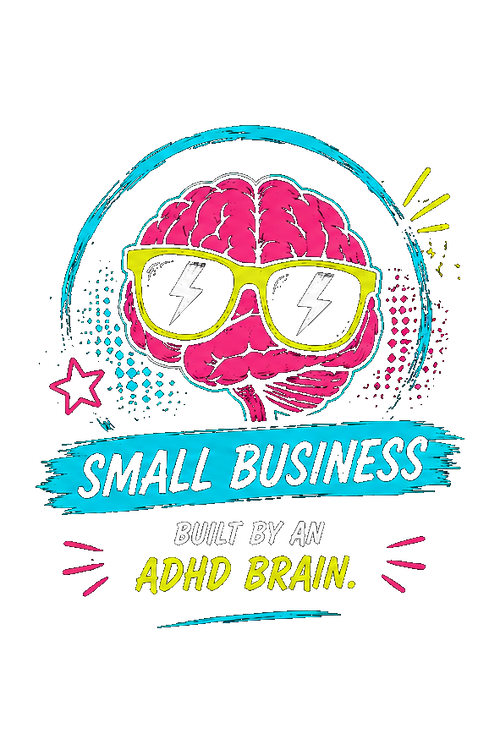 Small business, built by an ADHD brain