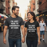 Load image into Gallery viewer, "Here To Embarrass My Kids" Funny Parent Tee