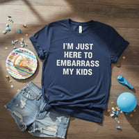 Load image into Gallery viewer, "Here To Embarrass My Kids" Funny Mom Tee
