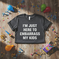Load image into Gallery viewer, "Here To Embarrass My Kids" Funny Parent Tee