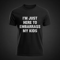 Load image into Gallery viewer, "Here To Embarrass My Kids" Funny Parent Tee
